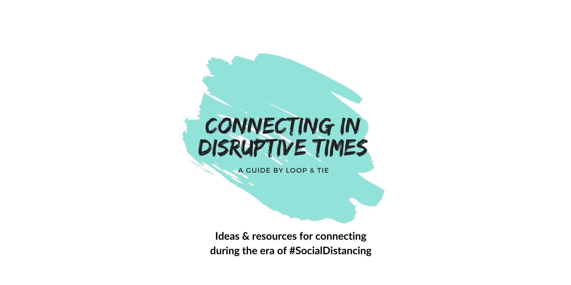 connecting in disruptive times loop and tie