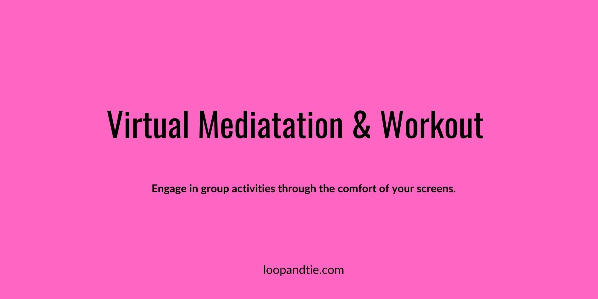 virtual meditation social distancing corona virus loop and tie